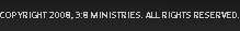 copyright 2008, 3:8 ministries